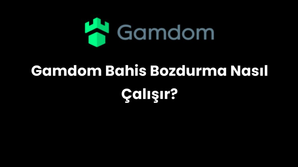 gamdom bahis bozdurma nasil calisir 309
