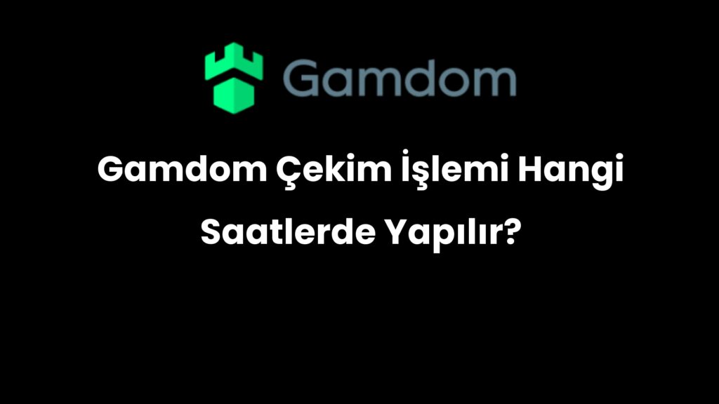 Gamdom Cekim Islemi Hangi Saatlerde Yapilir 275 1024x576